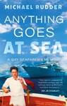 Anything Goes at Sea - Michael Rudder - 9781835742327