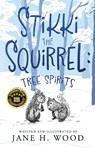 Stikki the Squirrel: Tree Spirits - Jane H. Wood - 9781835743515