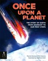 Once Upon a Planet: The story of Earth from stardust to our first steps - Pierrick Graviou ; Erik Orsenna ; Gallimard Jeunesse - 9781835874509