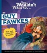 You Wouldn't Want to Be Guy Fawkes - Fiona MacDonald ; MacDonald Fiona - 9781835878231