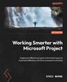 Working Smarter with Microsoft Project - Staci Warne - 9781835883983