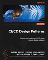 CI/CD Design Patterns - Garima Bajpai ; Michel Schildmeijer ; Muktesh Mishra - 9781835889640
