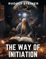 The Way of Initiation - Rudolf Steiner - 9781835911396