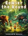 Bowser the Hound - Thornton W. Burgess - 9781835911402