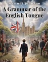 A Grammar of the English Tongue - Samuel Johnson - 9781835911549