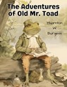 The Adventures of Old Mr. Toad - Thornton W. Burgess - 9781835913253