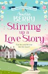 Stirring Up a Love Story - Amelia Berry - 9781835980552