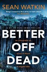 Better Off Dead - Sean Watkin - 9781835981320