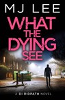 What the Dying See - M J Lee - 9781835983119