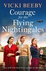 Courage for the Flying Nightingales - Vicki Beeby - 9781835983201