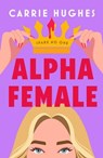 Alpha Female - Carrie Hughes - 9781835983539