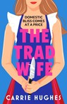 The Trad Wife - Carrie Hughes - 9781835983546