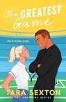The Greatest Game - Tara Sexton - 9781835984987