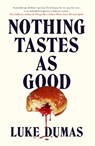 Nothing Tastes As Good - Luke Dumas - 9781835985052