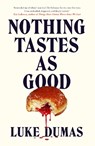 Nothing Tastes As Good - Luke Dumas - 9781835985052