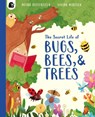 The Secret Life of Bugs, Bees, & Trees - Moira Butterfield - 9781836003700