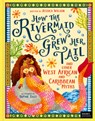 How the Rivermaid Grew Her Tail and Other West African and Caribbean Myths - Jessica Wilson - 9781836005568