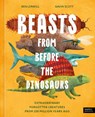 Beasts From Before the Dinosaurs - Ben Lerwill - 9781836009450