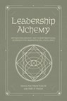 Leadership Alchemy - Darcia Ann-Marie (Capilano University Roache ; Keith D. (University of Saskatchewan Walker - 9781836086871