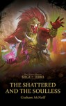 The Shattered and the Soulless - Graham McNeill - 9781836090199
