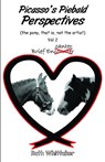 Picasso’s Piebald Perspectives - Ruth Whittaker - 9781836150411