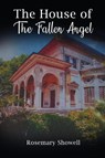 The House of The Fallen Angel - Rosemary Showell - 9781836152675