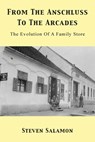 From The Anschluss To The Arcades: The Evolution Of A Family Store - Steven Salamon - 9781836153955