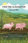 For The Slaughter - Samuel Witt - 9781836155218