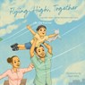 Flying High, Together - Ella Andrews - 9781836155911