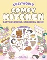 Cozy World Comfy Kitchen: Easy Colouring and Sticker Scene for Teens, Young Adults and Adults - Kiku Ren - 9781836161608