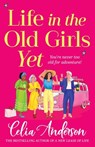 Life in the Old Girls Yet - Celia Anderson - 9781836171652