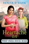 Heartache on West India Dock Road - Renita D’Silva - 9781836172857