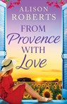From Provence, With Love - Alison Roberts - 9781836173168