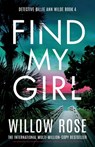 Find My Girl: An addictive and heart-racing mystery thriller packed with suspense - Willow Rose - 9781836182214