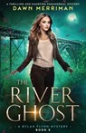 The River Ghost: A thrilling and haunting paranormal mystery - Dawn Merriman - 9781836182733