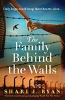The Family Behind the Walls: Absolutely heartbreaking and gripping World War Two fiction - Shari J. Ryan - 9781836184775
