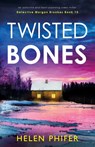 Twisted Bones: An addictive and heart-pounding crime thriller - Helen Phifer - 9781836188506