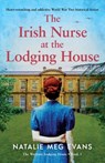 The Irish Nurse at the Lodging House: Heart-wrenching and addictive World War Two historical fiction - Natalie Meg Evans - 9781836189428
