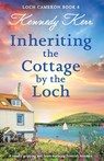 Inheriting the Cottage by the Loch - Kennedy Kerr - 9781836189602