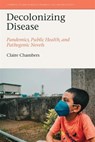 Decolonizing Disease - Claire Chambers - 9781836245728