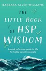 The Little Book of HSP Wisdom - Barbara Allen-Williams - 9781836283188