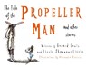 The Tale of the Propeller Man and other stories - Gerard Lewis ; Lizzie Shannon-Little - 9781836284468