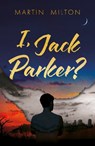 I, Jack Parker? - Martin Milton - 9781836285618