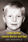 Little Kenny, Jeanie Bacon and Dad - Ken Mansfield - 9781836285694