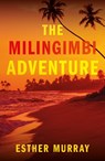 The Milingimbi Adventure - Esther Murray - 9781836286196
