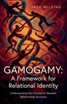Gamogamy: A Framework for Relational Identity - Jack Wilding - 9781836286219