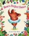 Bear's Perfect Dance - Rachel Tilda Wolf - 9781836300403
