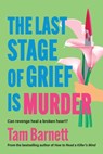 The Last Stage of Grief is Murder - Tam Barnett - 9781836330738