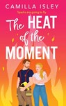 The Heat of the Moment - Camilla Isley - 9781836333913
