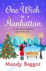 One Wish in Manhattan - Mandy Baggot - 9781836334620